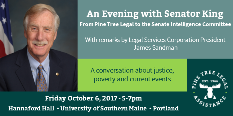A banner image with a picture of Maine Senator Angus King, and event details for "An Evening with Senator Angus King" A conversation about justice, poverty, and current events. Event details: Friday October 6th, 2017. 5-7 P.M. Hannaford Hall, University of Southern Maine, Portland. 